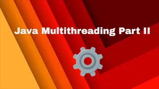 Java Multithreading Part II