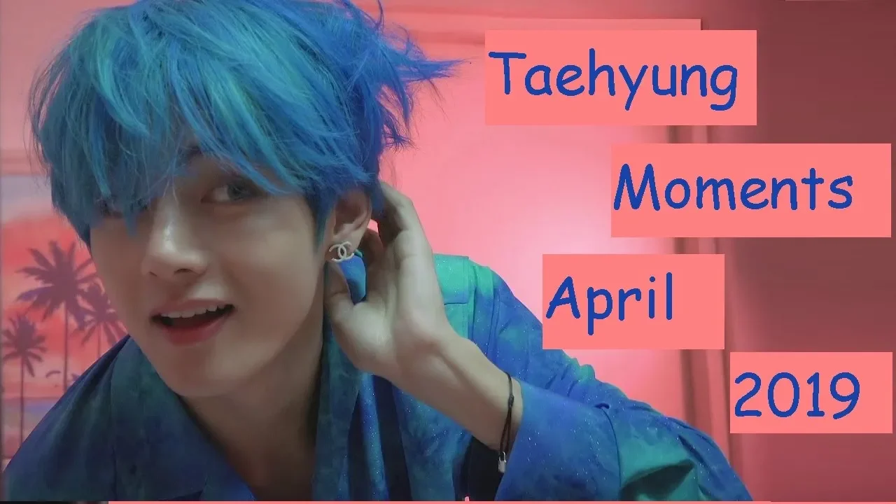 Taehyung Moments April 2019