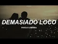 PAULO LONDRA - DEMASIADO LOCO - LETRA