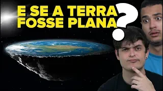 Como seria se A TERRA FOSSE PLANA??