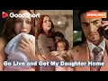 Lagu 😘Go Live and Get My Daughter Home(2025)|🩸 She lost her baby once. She won’t lose again.—GoodShort