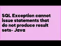 SQL Exception cannot issue statements that do not produce result sets - Java 1 answer