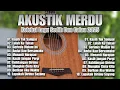 Download Lagu Akustik Merdu paling enak di dengar ❤️ Full Album Slow Rock Galau Versi Akustik Viral Di tiktok