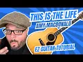 How to Play This Is The Life Easy Acoustic Guitar Tutorial
