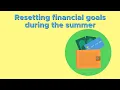 Tips to help you reset your financial goals during the summer