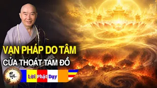Vạn Pháp Do Tâm: Chìa Khóa Thoát Tam Đồ, Vượt Lục Đạo | PS. Tịnh Không