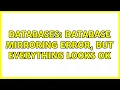 Databases Database Mirroring error but everything looks OK