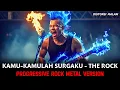 KAMU-KAMULAH SURGAKU - THE ROCK ┃ COVER VERSI HARD ROCK METAL
