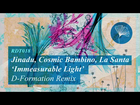 Download MP3 Jinadu, Cosmic Bambino, La Santa - Immeasurable Light (D-Formation Remix)