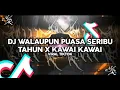 Download Lagu DJ Walaupun Puasa Seribu Tahun X Kawai Kawai Viral Di TikTok!! - By Sahrul Ckn