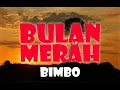 Download Lagu BIMBO - BULAN MERAH - lirik