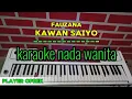 Download Lagu KAWAN SAIYO - FAUZANA (KARAOKE NADA WANITA)