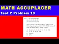 Math Accuplacer - Test 2 Problem 19