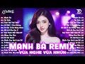 Download Lagu Mạnh Bà Remix ♫ BXH Nhạc Trẻ EDM Hot Trend Triệu View Cực Cháy - Top 15 Bản EDM TikTok Hay Nhất 2025