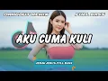 Download Lagu DJ DANGDUT REMIX | AKU CUMA KULI - VIRAL TIKTOK TERBARU | DJ REMIX FULL BASS | DJ X PRO