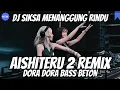 dj aishiteru 2 x dora dora | DJ is tormented by longing viral tiktok remix