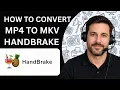 How to Convert MP4 to MKV in HandBrake Full Guide 2026