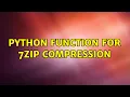 Python function for 7zip compression