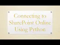 Connecting to SharePoint Online Using Python