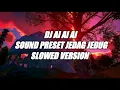 DJ AI AI AI SOUND PRESET JEDAG JEDUG SLOWED VERSION