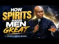 HOW SPIRITS EMPOWERS MEN FOR GREATNESS APOSTLE JOSHUA SELMAN