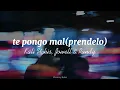 te pongo mal(prendelo) - Kali Uchis, Jowell & Randy (Letra)