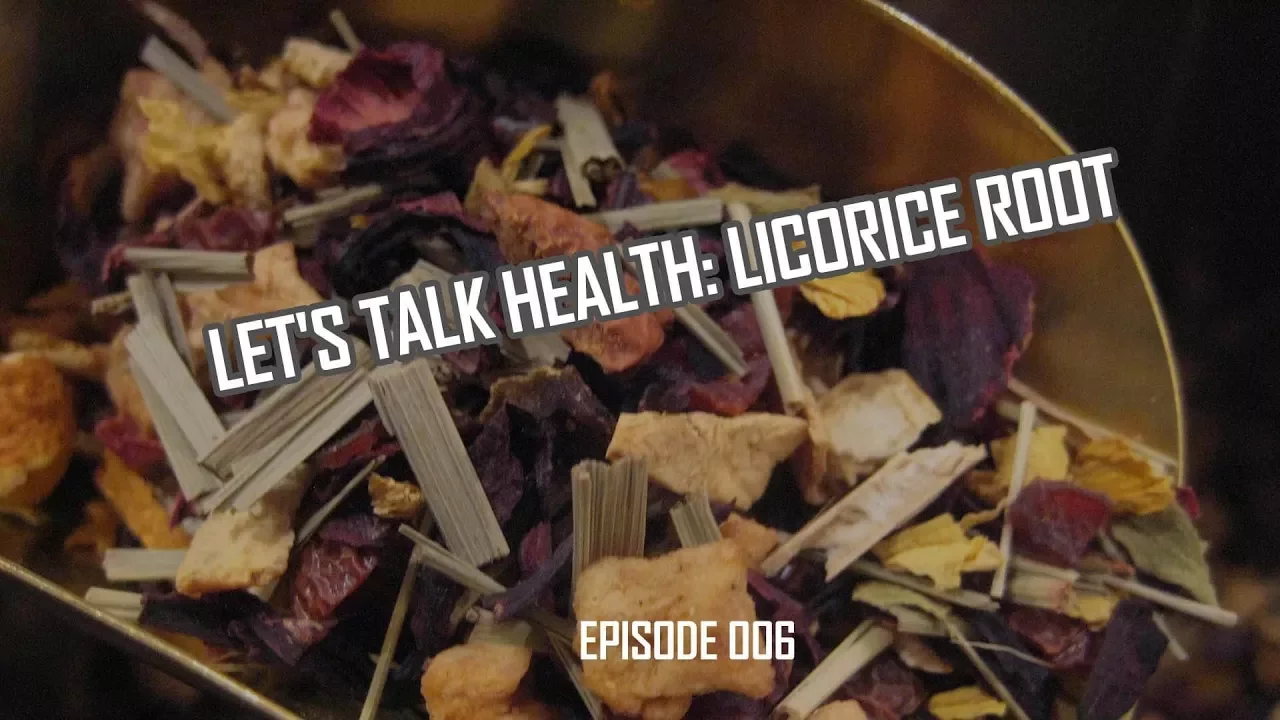 Let’s Talk Health: Licorice Root Origins and Benefits