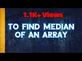 To find Median of an Array in both Python and C languages think code