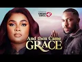 Download Lagu AND THEN CAME GRACE - Nigerian Movies 2025 Latest Full Movies