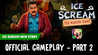 THE MISSING GUARD - FULL GAMEPLAY Part 2 | Ice Scream 2 🕵️🍦