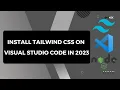 How to install tailwind CSS and use it on Visual Studio Code in 2023 complete setup guide