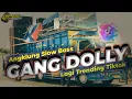 Dj Gang Dolly yang rame di Tiktok ||angklung slow bass|| remix by Ipul revolution