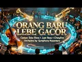 Download Lagu ORANG BARU LEBE GACOR – Orchestra Versi Symphony Nusantara | Ciptaan Ecko Show, Juan Reza, Chesylino MP3