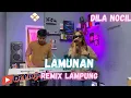 Download Lagu LAMUNAN REMIX LAMPUNG DILA NOCIL VIRALL | | REMIX LAMPUNG TERBARU 2024 VIRAL