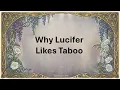 Why Lucifer Likes Taboo