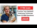 VTNE Practice Test Updated 2025 Veterinary Technician Exam 30 NEW Questions
