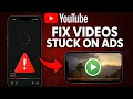 FIX YouTube Videos Stuck On Loading When Ads Play | YouTube Videos Stop Loading When Ads Start 2025
