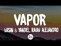 Download Lagu Wisin \u0026 Yandel, Rauw Alejandro - Vapor (Letra/Lyrics)