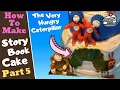 The Very Hungry Caterpillar Cake Decoration Part 5 Storybook Cake Tutorial