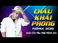 Download Lagu Anh Chỉ Yêu Mãi Mình Em Remix 2018 Hay Nhất   Châu KHải Phong