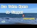 Dua Tahun Ngana Se Tinggal X TANTE TANTE Style KONDANG (LEO FVNKY)