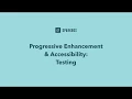 Build Accessibly with Progressive Enhancement Accessibility Testing