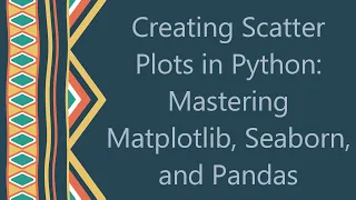 Creating Scatter Plots in Python Mastering Matplotlib Seaborn and Pandas