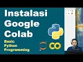 Instalasi Google Colab Basic Python Pemrograman Dasar Python Part 1