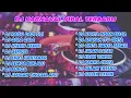 Download Lagu FULL ALBUM DJ KARNAVAL TERBARU - DJ KARNAVAL BONGO BAR BAR 2025