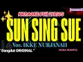Download Lagu SUN SING SUE || IKKE NURJANAH || KARAOKE DANGDUT