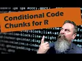 How to Make Code Chunks Conditional in R Markdown Quarto