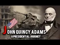 John Quincy Adams A Presidential Journey - World Motivational IQ