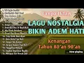 Lagu Lagu Lawas Kenangan | Tembang Kenangan Terpopuler Terbaik Sepanjang Masa | Lagu Nostalgia 80an 90an