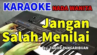 jangan kau salah menilaiku nada wanita karaoke hd by tagor pangaribuan